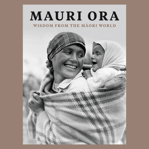 Mauri Ora: Wisdom From the Māori World